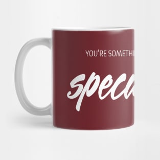 You are something special Mug